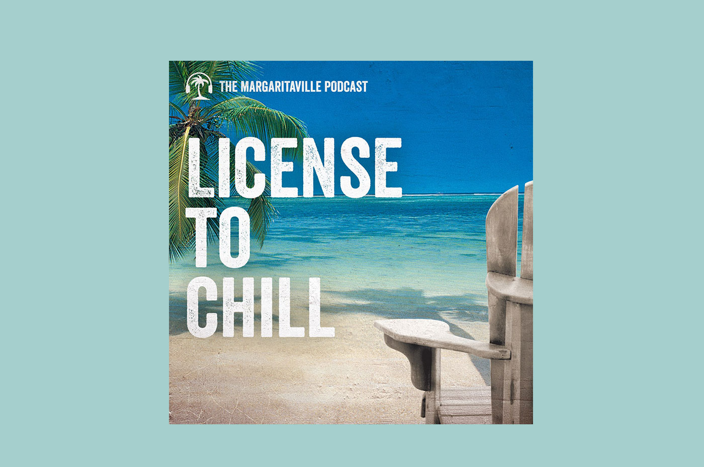 The margaritaville podcast: License to Chill